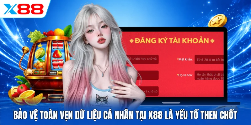 Bảo vệ toàn vẹn dữ liệu cá nhân tại X88 là yếu tố then chốt 