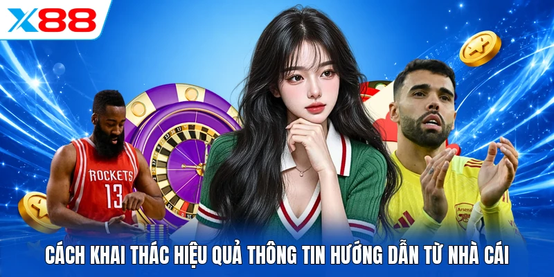 Cách khai thác hiệu quả thông tin hướng dẫn từ nhà cái