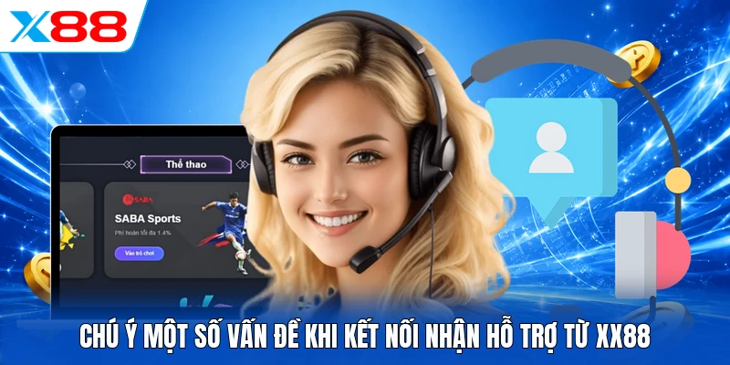 Chú ý một số vấn đề khi kết nối nhận hỗ trợ từ XX88