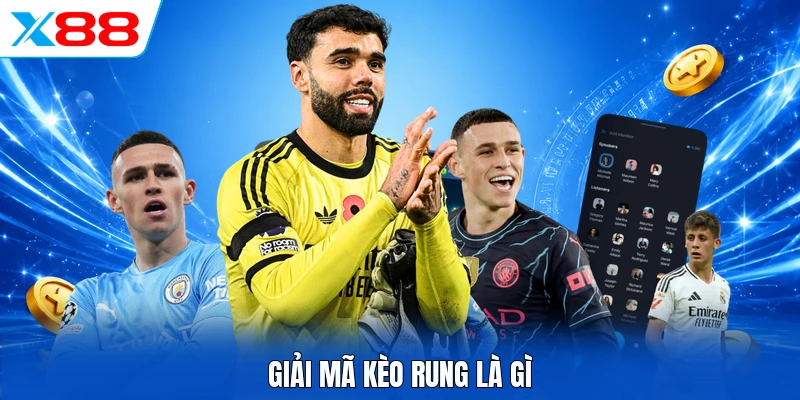 Giải mã kèo rung là gì
