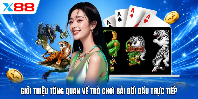 Giới thiệu tổng quan về trò chơi bài đối đầu trực tiếp